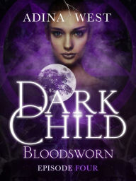 Title: Dark Child (Bloodsworn): Episode 4, Author: Adina West