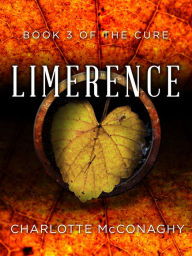 Title: Limerence: Book Three of The Cure (Omnibus Edition), Author: Charlotte McConaghy