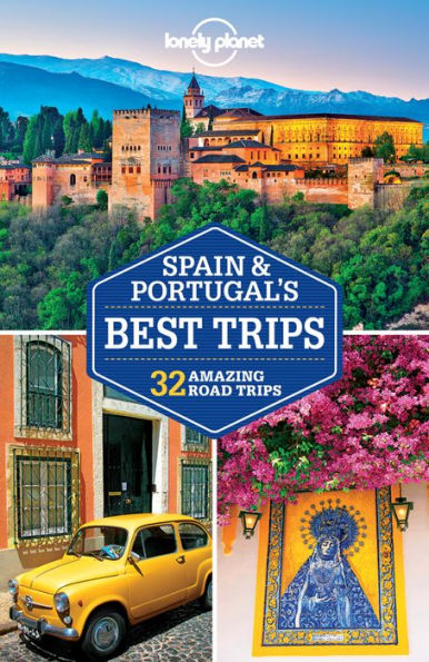 Lonely Planet Spain & Portugal's Best Trips