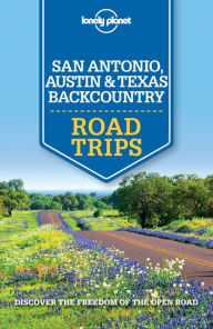 Title: Lonely Planet San Antonio, Austin & Texas Backcountry Road Trips, Author: Lonely Planet