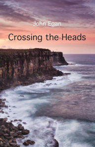 Title: Crossing the Heads, Author: John Egan