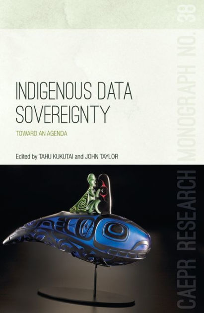 Indigenous Data Sovereignty: Toward An Agenda By Tahu Kukutai ...