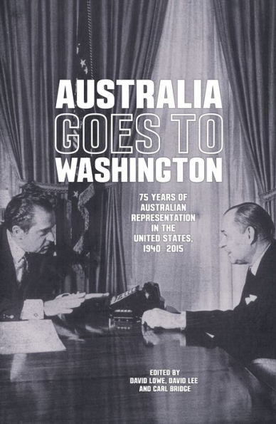 Australia goes to Washington: 75 years of Australian representation in the United States, 1940-2015