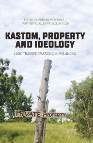 Title: Kastom, property and ideology: Land transformations in Melanesia, Author: Siobhan McDonnell
