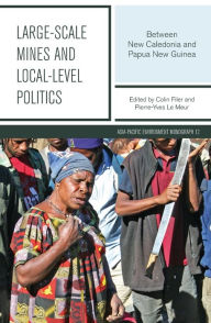 Title: Large-scale Mines and Local-level Politics: Between New Caledonia and Papua New Guinea, Author: Colin Filer
