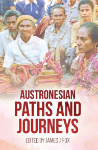 Title: Austronesian Paths and Journeys, Author: James J Fox