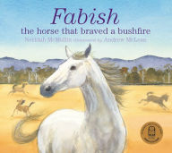 Title: Fabish: The Horse that Braved a Bushfire, Author: Neridah McMullin