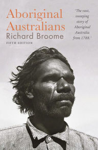 Title: Aboriginal Australians, Author: Richard Broome