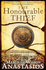 Title: The Honourable Thief: A Benedict Hitchens Novel 1, Author: Meaghan Wilson Anastasios