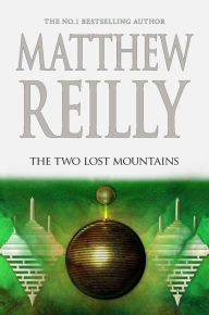 Title: The Two Lost Mountains (Jack West Jr. Series #6), Author: Matthew Reilly