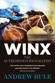 Title: Winx: The Authorised Biography, Author: Andrew Rule