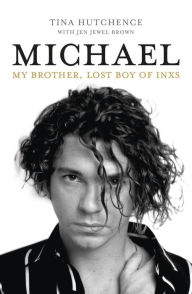 Ebooks pdf download Michael: My Brother, Lost Boy of INXS (English literature) DJVU FB2 by Tina Hutchence, Jen Jewel Brown