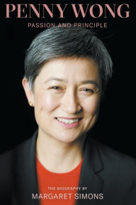 Title: Penny Wong: Passion and Principle, Author: Margaret Simons
