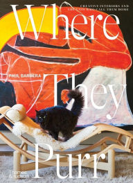 Title: Where They Purr: Inspirational Interiors and the Cats Who Call Them Home, Author: Paul Barbera