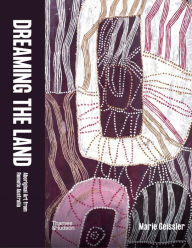 Title: Dreaming the Land: Aboriginal Art from Remote Australia, Author: Marie Geissler