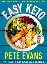 Download free textbooks ebooks Easy Keto: 70+ Simple and Delicious Ideas by Pete Evans English version