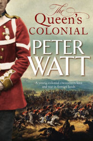Title: The Queen's Colonial: Colonial Series Book 1, Author: Peter Watt