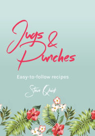 Title: Jugs & Punches: Easy-to-follow recipes, Author: Steve Quirk
