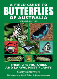 Title: A Field Guide to Butterflies of Australia: Their Life Histories and Larval Host Plants, Author: Garry Sankowsky