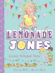Title: Lemonade Jones and the Great School Fete: Lemonade Jones 2, Author: Davina Bell