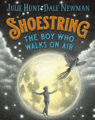 Title: Shoestring, the Boy Who Walks on Air, Author: Julie Hunt