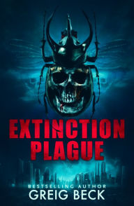 Title: Extinction Plague: A Matt Kearns Novel 4, Author: Greig Beck