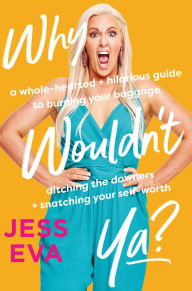 Title: Why Wouldn't Ya?, Author: Jess Eva