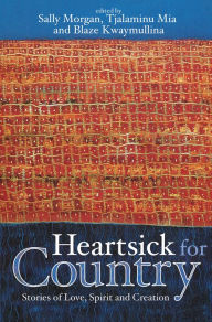Title: Heartsick for Country: Stories of Love, Spirit and Creation, Author: Sally Morgan