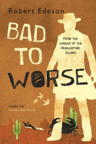 Title: Bad to Worse, Author: Robert Edeson