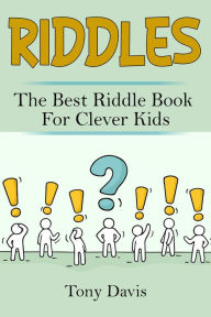 Title: Riddles: The best riddle book for clever kids, Author: Tony Davis