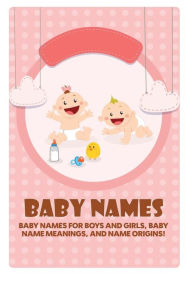 Title: Baby Names: Baby Names for Boys and Girls, Baby Name Meanings, and Name Origins!, Author: Isabelle Cohen