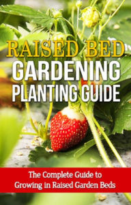 Title: Raised Bed Gardening Planting Guide: The complete guide to growing in raised garden beds, Author: Steve Ryan