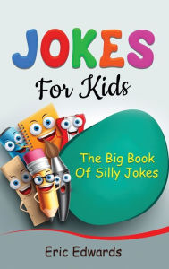 Title: Jokes for Kids: The big book of silly jokes, Author: Eric Edwards