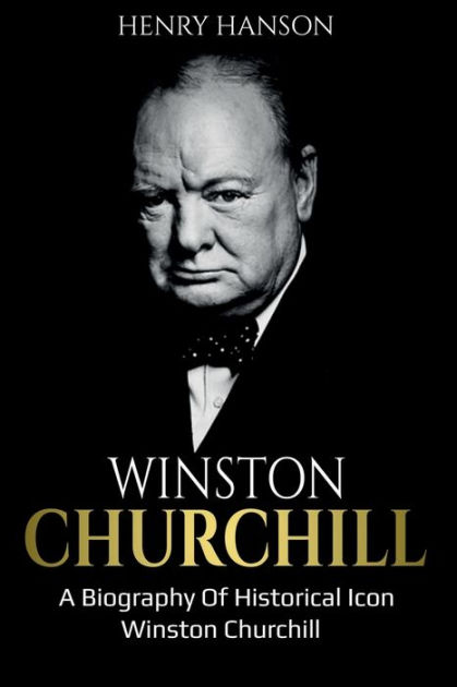 Winston Churchill: A Biography Of Historical Icon Winston Churchill By ...