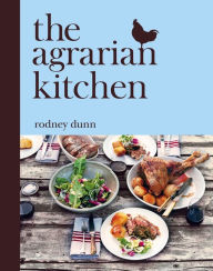 Title: The Agrarian Kitchen, Author: Rodney Dunn