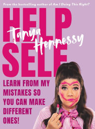 Title: Help Self: Learn from my mistakes so you can make different ones!, Author: Tanya Hennessy