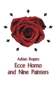 Title: Ecce Homo and Nine Painters, Author: Adrian Rogers