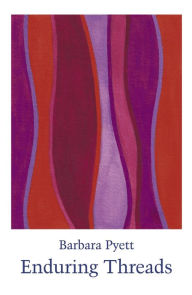 Title: Enduring Threads, Author: Barbara Pyett