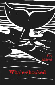 Title: Whale-shocked, Author: Sue Aldred