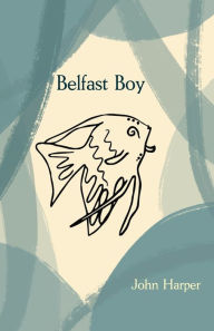 Title: Belfast Boy, Author: John Harper