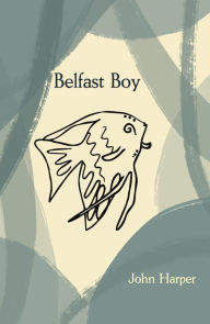 Title: Belfast Boy, Author: John Harper