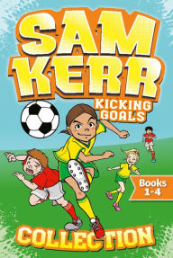 Title: Sam Kerr Kicking Goals Collection: Featuring books 1-4 and a bonus soccer journal, Author: Sam Kerr