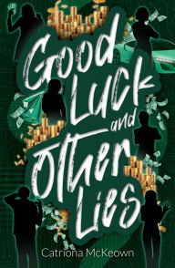 Title: Good Luck and Other Lies, Author: Catriona McKeown