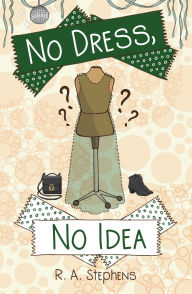 Title: No Dress, No Idea, Author: R. A. Stephens