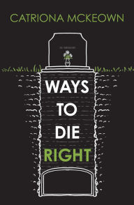 Title: Ways to Die Right, Author: Catriona McKeown