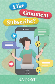 Title: Like, Comment, Subscribe?, Author: Kat Ost