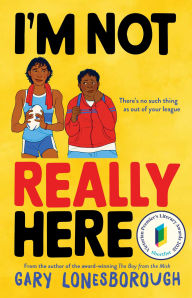 Title: I'm Not Really Here, Author: Gary Lonesborough