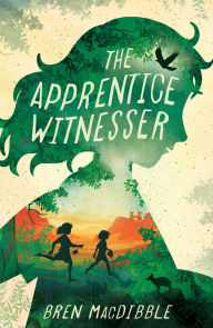 Title: The Apprentice Witnesser, Author: Bren MacDibble
