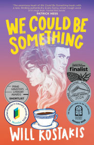 Title: We Could Be Something, Author: Will Kostakis