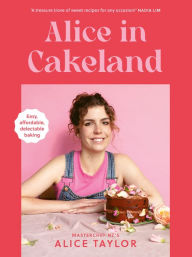 Title: Alice in Cakeland, Author: Alice Taylor